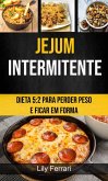 Jejum Intermitente: Dieta 5:2 Para Perder Peso E Ficar Em Forma (eBook, ePUB)