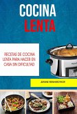 Cocina Lenta: Recetas De Cocina Lenta Para Hacer En Casa Sin Dificultad (eBook, ePUB)