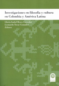 Investigaciones en filosofía y cultura en Colombia y América Latina (eBook, ePUB) - Reyes Corredor, Gloria Isabel; Tovar González, Leonardo