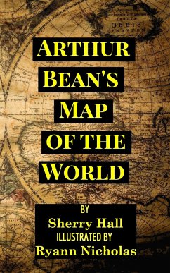 Arthur Bean's Map of the World - Hall, Sherry