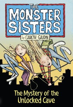 The Monster Sisters and the Mystery of the Unlocked Cave - Gaudin, Gareth