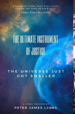 The Ultimate Instrument Of Justice 2nd Edition - Ljung, Peter James