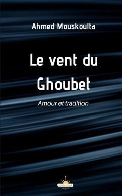 Le vent du Ghoubet: Amour et tradition - Mouskoulta, Ahmed