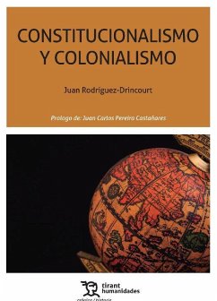 Constitucionalismo y colonialismo - Rodríguez-Drincourt Álvarez, Juan . . . [et al.