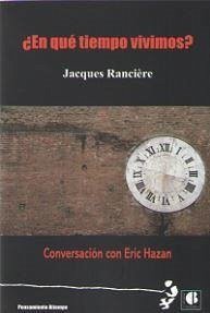 ¿En qué tiempo vivimos? : conversación con Eric Hazan - Hazan, Eric; Rancière, Jacques