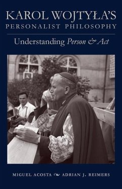 Karol Wojtyla's Personalist Philosophy: Understanding Person and ACT - Acosta, Miguel; Reimers, Adrian J.