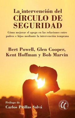 Cover La intervención del círculo de seguridad : cómo mejorar el apego en las relaciones entre padres e hijos mediante la intervención temprana