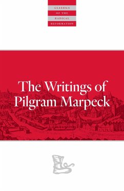 Writings of Pilgram Marpeck - Markpeck, Pilgram