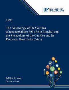 The Autecology of the Cat Flea (Ctenocephalides Felis Felis Bouche) and the Synecology of the Cat Flea and Its Domestic Host (Felis Catus) - Kern, William