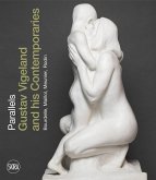 Parallels: Gustav Vigeland and His Contemporaries Rodin, Meunier, Bourdelle, Maillol