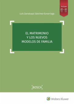 El matrimonio y los nuevos modelos de familia - Zarraluqui Sánchez-Eznarriaga, Luis; Zarraluqui, Luis
