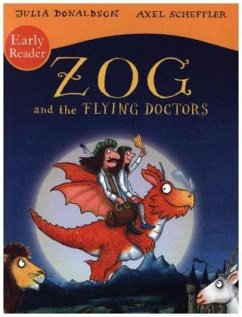 Zog and the Flying Doctors Early Reader - Donaldson, Julia;Scheffler, Axel