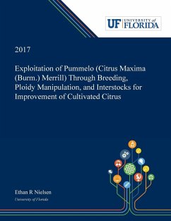 Exploitation of Pummelo (Citrus Maxima (Burm.) Merrill) Through Breeding, Ploidy Manipulation, and Interstocks for Improvement of Cultivated Citrus - Nielsen, Ethan
