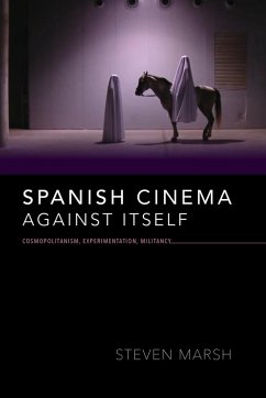 Spanish Cinema Against Itself - Marsh, Steven