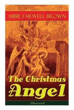 The Christmas Angel (Illustrated) - Brown, Abbie Farwell; Birch, Reginald Bathurst
