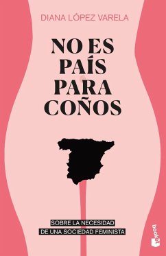 No es país para coños : sobre la necesidad de una sociedad feminista - López Varela, Diana . . . [et al.