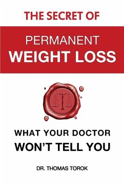 The Secret of Permanent Weight Loss - Torok, Thomas