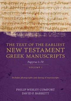 The Text of the Earliest New Testament Greek Manuscripts, Volume 1 - Comfort, Philip; Barrett, David