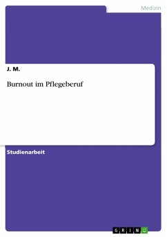 Burnout im Pflegeberuf (eBook, PDF) - M., J.
