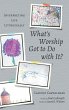 What's Worship Got to Do with It? - Bild 1