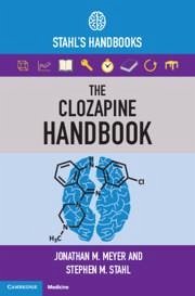 The Clozapine Handbook - Meyer, Jonathan M. (University of California, San Diego); Stahl, Stephen M. (University of California, San Diego)