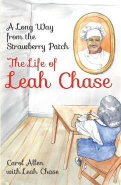 A Long Way from the Strawberry Patch: The Life of Leah Chase - Allen, Carol