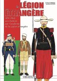 La Legion Etrangere: 1831-1962, Une Histoire Par l'Uniforme de la Legion Etrangere