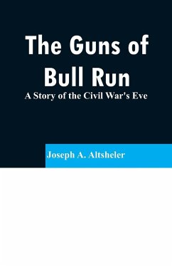 The Guns of Bull Run - Altsheler, Joseph A.