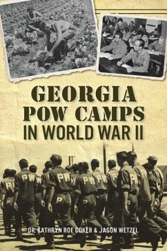 Georgia POW Camps in World War II - Coker, Kathryn Roe; Wetzel, Jason