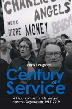 A Century of Service: A History of the Irish Nurses and Midwives Organisation, 1919-2019 - Loughrey, Mark