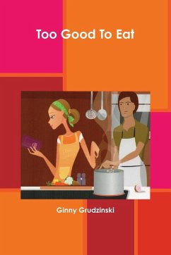 Too Good To Eat - Grudzinski, Ginny