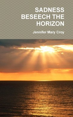 SADNESS BESEECH THE HORIZON - Croy, Jennifer Mary