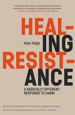 Healing Resistance: A Radically Different Response to Harm - Haga, Kazu; Jr, Bernard LaFayette,