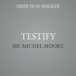 Testify - Moore, Michel