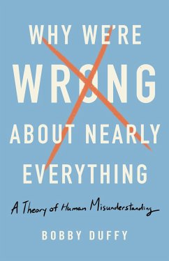 Why We're Wrong about Nearly Everything - Duffy, Bobby