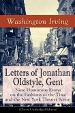 Letters of Jonathan Oldstyle, Gent: Nine Humorous Essays on the Fashions of the Time and the New York Theater Scene (Classic Unabridged Edition): Sati