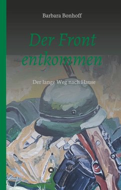 Der Front entkommen - Bonhoff, Barbara