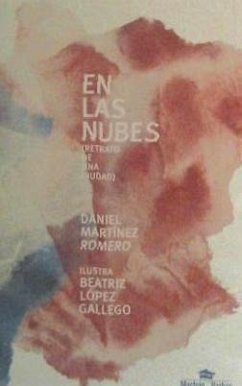 En las nubes : retrato de una ciudad - Martínez Romero, Daniel; Martínez Lara, Daniel