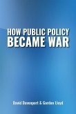 How Public Policy Became War: Volume 700