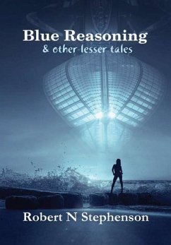 Blue Reasoning and other lesser tales - Stephenson, Robert N