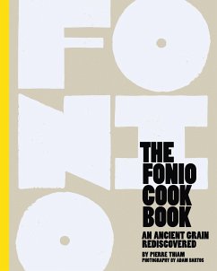The Fonio Cookbook: An Ancient Grain Rediscovered - Thiam, Pierre