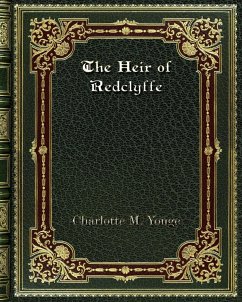 The Heir of Redclyffe - Yonge, Charlotte M.