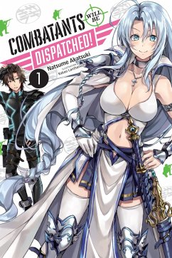 Combatants Will Be Dispatched!, Vol. 1 (Light Novel) - Akatsuki, Natsume