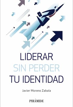 Liderar sin perder tu identidad - Moreno Zabala, Javier