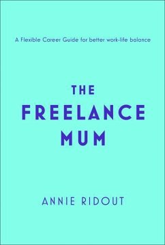 The Freelance Mum - Ridout, Annie