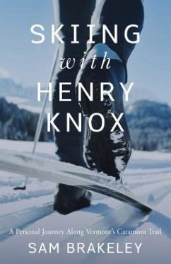 Skiing with Henry Knox - Brakeley, Sam