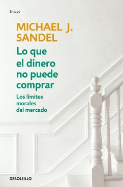 Lo Que El Dinero No Puede Comprar / What Money Can't Buy - Sandel, Michael J.