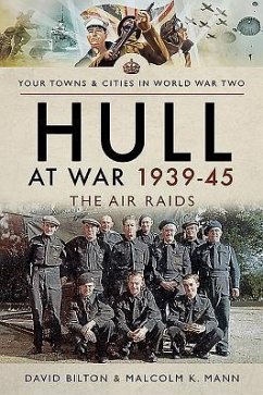 Hull at War 1939-45 - Bilton, David; Mann, Malcolm K