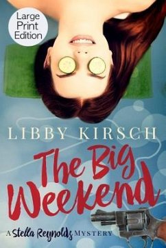 The Big Weekend: A Stella Reynolds Mystery - Kirsch, Libby