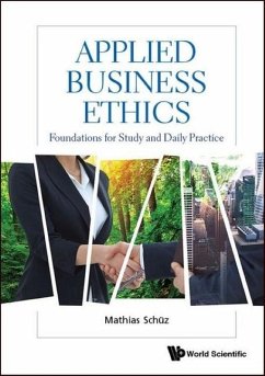 Applied Business Ethics: Foundations For Study And Daily Practice - Schuz, Mathias (Zurich Univ Of Applied Science (Zhaw), Switzerland)